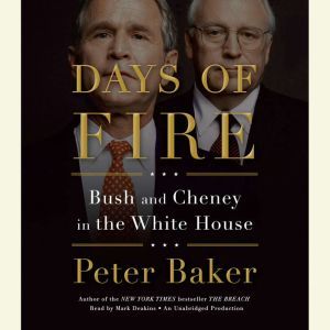 Days of Fire, Peter Baker