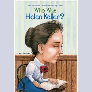 Who Was Helen Keller?, Gare Thompson