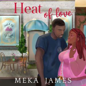 Heat of Love, Meka James