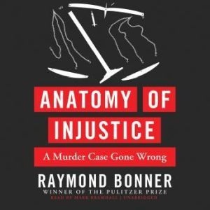 Anatomy of Injustice, Raymond Bonner