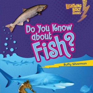 Do You Know about Fish?, Buffy Silverman