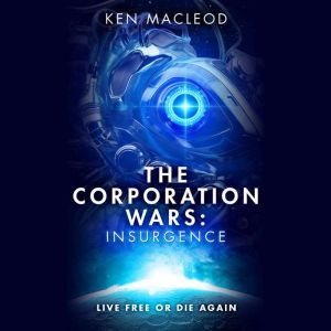 The Corporation Wars Insurgence, Ken MacLeod