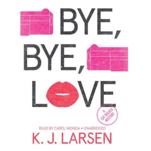 Bye, Bye, Love, K. J. Larsen