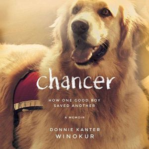 Chancer How One Good Boy Saved Another, Donnie Kanter Winokur