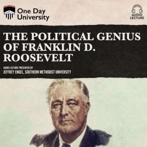 Political Genius of Franklin D. Roose..., Jeffrey Engel