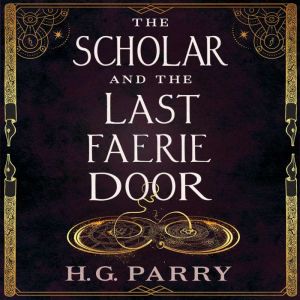 The Scholar and the Last Faerie Door, H. G. Parry