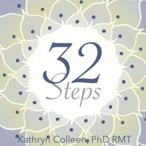 32 Steps, Kathryn Colleen PhD RMT