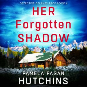 Her Forgotten Shadow: A completely gripping and absolutely unputdownable crime thriller