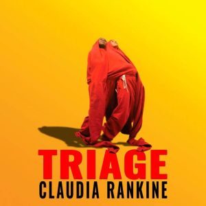 Triage, Claudia Rankine