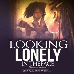 Looking Lonely In The Face: Triumphant over Trials
