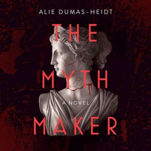 The Myth Maker: A Novel