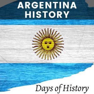 Argentina History, Days of History