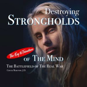 Destroying Strongholds of The Mind, Chuck Marunde