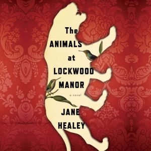 The Animals at Lockwood Manor, Jane Healey