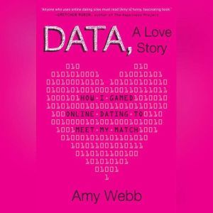 Data, A Love Story, Amy Webb