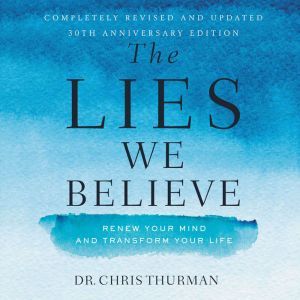 The Lies We Believe, Dr.  Chris Thurman