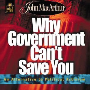 Why Government Cant Save You, John F. MacArthur