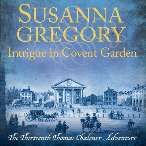 Intrigue in Covent Garden, Susanna Gregory