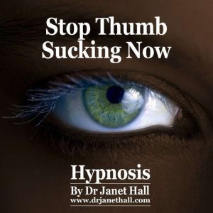 Stop Thumb Sucking, Dr. Janet Hall