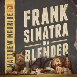 Frank Sinatra in a Blender, Matthew McBride