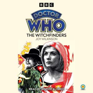 Doctor Who: The Witchfinders: 13th Doctor Novelisation