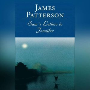 Sams Letters to Jennifer, James Patterson