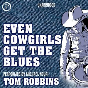 Even Cowgirls Get the Blues, Tom Robbins