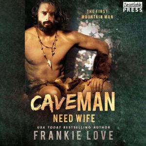 Cave Man Need Wife, Frankie Love