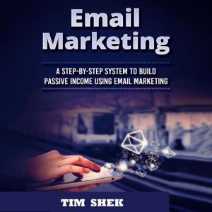 Email Marketing A StepbyStep Syste..., Tim Shek