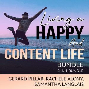 Living a Happy and Content Life Bundl..., Gerard Pillar