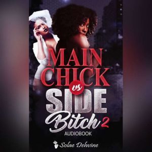 Main Chick vs Side Bitch 2, Solae Dehvine