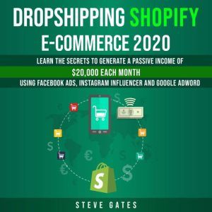 Dropshipping Shopify Ecommerce 2020, Steve Gates
