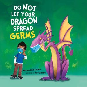 Do Not Let Your Dragon Spread Germs, Julie Gassman
