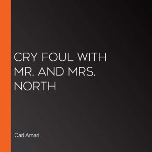 Cry Foul with Mr. and Mrs. North, Carl Amari