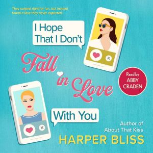 I Hope That I Dont Fall in Love With..., Harper Bliss
