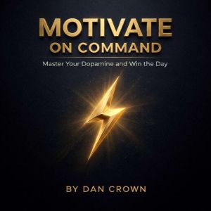 Motivate on Command, Dan Crown