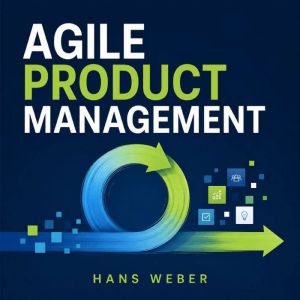 Agile Product Management, Hans Weber