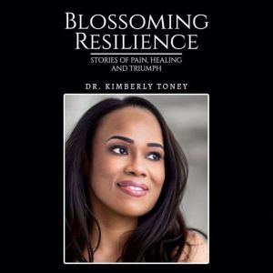 Blossoming Resilience: Stories of Pain, Healing and Triumph