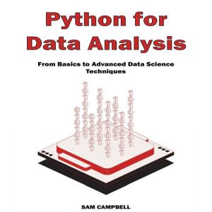 Python for Data Analysis: From Basics to Advanced Data Science Techniques