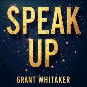 Speak Up: Insights from a Life of Leadership and Service: Unlock leadership secrets with engaging insights from "Speak Up" for