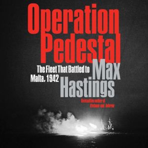 Operation Pedestal, Max Hastings