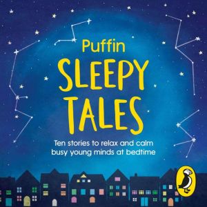 Puffin Sleepy Tales: Ten stories to relax and calm busy young minds at bedtime