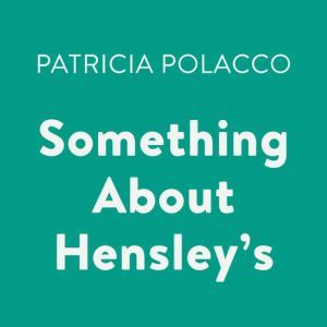 Something About Hensleys, Patricia Polacco
