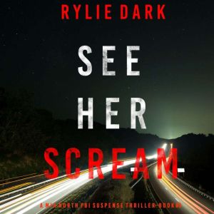 See Her Scream A Mia North FBI Suspe..., Rylie Dark