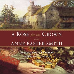 A Rose For The Crown, Anne Easter Smith