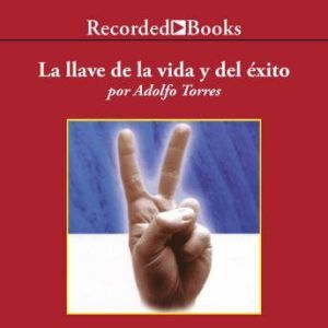Llave de la Vida y el Exito, La, Adolfo Torres