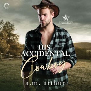 His Accidental Cowboy, A.M. Arthur