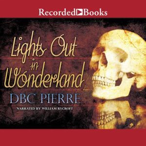 Lights Out in Wonderland, D.B.C. Pierre