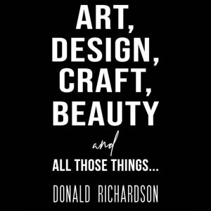 Art, Design, Craft, Beauty and All Those Things...