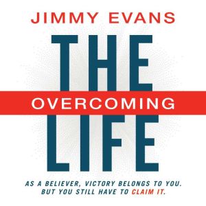 The Overcoming Life, Jimmy Evans